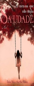 Baixar A Menina Que N&atilde;o Tinha Saudade pdf, epub, eBook