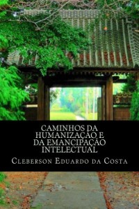 Baixar CAMINHOS DA HUMANIZA&Ccedil;&Atilde;O E DA EMANCIPA&Ccedil;&Atilde;O INTELECTUAL pdf, epub, eBook