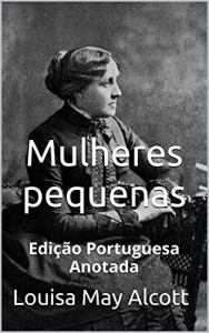 Baixar Mulheres pequenas – Edição Portuguesa – Anotada: Edição Portuguesa – Anotada pdf, epub, eBook