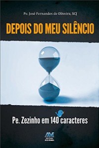 Baixar Depois do meu sil&ecirc;ncio: Pe. Zezinho em 140 caracteres pdf, epub, eBook