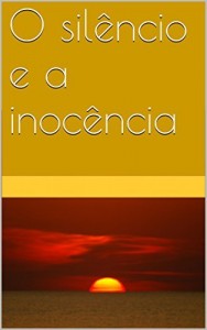 Baixar O sil&ecirc;ncio e a inoc&ecirc;ncia pdf, epub, eBook