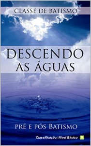 Baixar Descendo as Águas: Pré e pós batismo pdf, epub, eBook