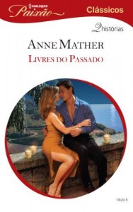 Baixar Livres do Passado – Harlequin Paixão Clássicos Ed. 08 pdf, epub, eBook