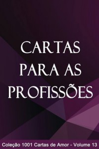 Baixar Cartas para as Profissões (1001 Cartas de Amor Livro 13) pdf, epub, eBook