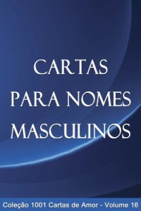 Baixar Cartas para Nomes Masculinos (1001 Cartas de Amor Livro 16) pdf, epub, eBook