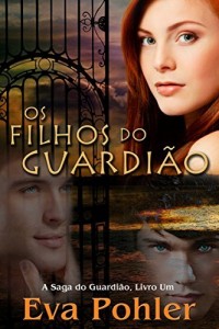 Baixar Os Filhos Do Guardi&atilde;o: A Saga Do Guardi&atilde;o, Livro Um pdf, epub, eBook