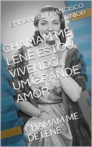 Baixar CHAMAM ME LENE ESTOU VIVENDO UM GRANDE AMOR: CHAMAM ME DE LENE pdf, epub, eBook