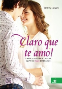 Baixar Claro que te amo!: A felicidade pode chegar quando mais esperamos pdf, epub, eBook