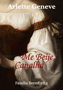 Baixar Me Beije, Canalha (Fam&iacute;lia Beresford Livro 2) pdf, epub, eBook