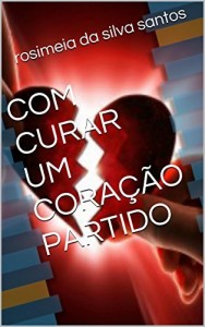 Baixar COM CURAR UM CORA&Ccedil;&Atilde;O PARTIDO pdf, epub, eBook