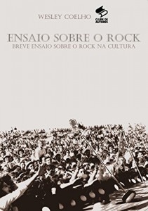 Baixar Ensaio sobre o Rock: Breve ensaio sobre a ideologia do Rock na cultura pdf, epub, eBook