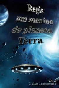 Baixar Regis um menino do planeta Terra (Um menino no espaco Livro 4) pdf, epub, eBook