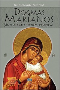 Baixar Dogmas marianos: S&iacute;ntese Catequ&eacute;tico-Pastoral pdf, epub, eBook
