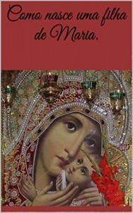Baixar Como nasce uma filha de Maria. pdf, epub, eBook