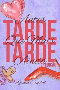 Baixar Antes Tarde que Mais Tarde Ainda! (Antes Tarde que Mais Tarde! Livro 2) pdf, epub, eBook