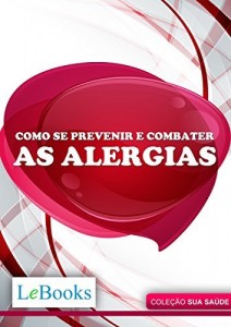 Baixar Como se prevenir e combater as alergias (Coleção Saúde) pdf, epub, eBook