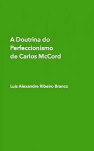 Baixar A Doutrina do Perfeccionismo  de Carlos McCord pdf, epub, eBook