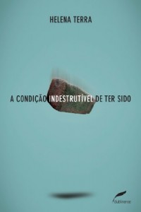 Baixar A condi&ccedil;&atilde;o indestrut&iacute;vel de ter sido pdf, epub, eBook