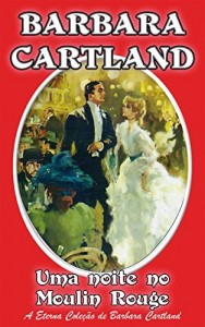 Baixar 9. Uma Noite No Moulin Rouge (A Eterna Coleção de Barbara Cartland) pdf, epub, eBook