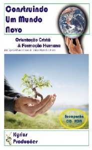 Baixar Construindo um mundo novo – Orienta&ccedil;&atilde;o para a vida (Forma&ccedil;&atilde;o Humana e Temas Transversais Livro 1) pdf, epub, eBook
