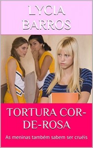 Baixar TORTURA COR-DE-ROSA: As meninas também sabem ser cruéis pdf, epub, eBook