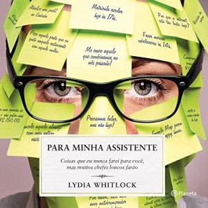 Baixar Para minha assistente: Coisas que eu nunca farei para você, mas muitos chefes loucos farão pdf, epub, eBook