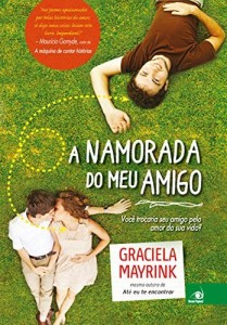 Baixar A namorada do meu amigo: Você trocaria seu amigo pelo amor da sua vida? pdf, epub, eBook