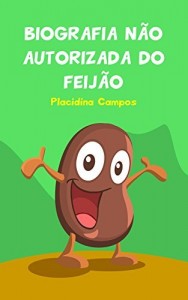 Baixar Biografia n&atilde;o autorizada do feij&atilde;o pdf, epub, eBook