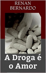Baixar A Droga &eacute; o Amor pdf, epub, eBook