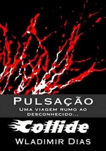Baixar PULSAÇÃO  UMA VIAGEM RUMO AO DESCONHECIDO…: COLLIDE pdf, epub, eBook
