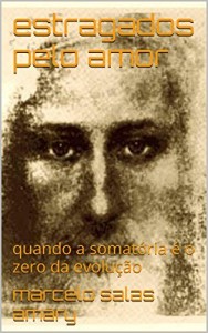 Baixar estragados pelo amor: quando a somatória é o zero da evolução pdf, epub, eBook