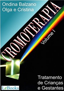 Baixar Cromoterapia vol. I: Tratamento de crian&ccedil;as e gestantes (Cole&ccedil;&atilde;o Terapias Naturais) pdf, epub, eBook