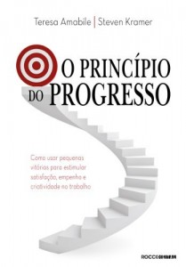 Baixar O princ&iacute;pio do progresso: Como usar pequenas vit&oacute;rias para estimular satisfa&ccedil;&atilde;o, empenho e criatividade no trabalho pdf, epub, eBook