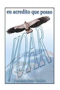 Baixar Eu Acredito Que Posso Voar: Crônicas do cotidiano pdf, epub, eBook