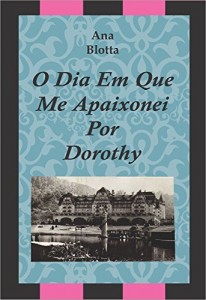 Baixar O Dia Em Que Me Apaixonei Por Dorothy pdf, epub, eBook