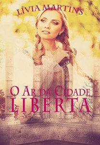 Baixar O Ar da Cidade Liberta pdf, epub, eBook