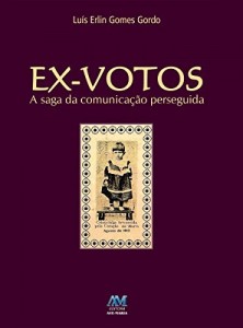 Baixar Ex-votos: A saga da comunic&ccedil;&atilde;o perseguida pdf, epub, eBook