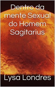 Baixar Dentro da mente Sexual do Homem Sagitarius pdf, epub, eBook