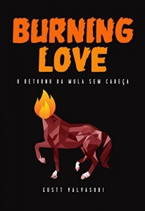 Baixar Burning Love – O Retorno da Mula sem Cabeça pdf, epub, eBook