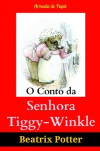 Baixar O Conto da Senhora Tiggy-Winkle (O Universo de Beatrix Potter Livro 6) pdf, epub, eBook