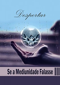 Baixar Despertar: Se a Mediunidade Falasse III pdf, epub, eBook