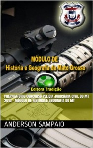 Baixar Preparatório Concurso Polícia Judiciária Civil do MT 2013 – Módulo de História e Geografia do MT pdf, epub, eBook