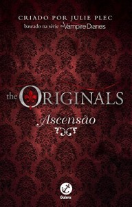 Baixar Ascens&atilde;o (Di&aacute;rios do vampiro: The Originals Livro 1) pdf, epub, eBook