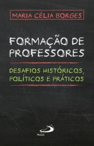 Baixar Forma&ccedil;&atilde;o de professores: Desafios hist&oacute;ricos, pol&iacute;ticos e pr&aacute;ticos (Educa&ccedil;&atilde;o superior) pdf, epub, eBook