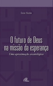 Baixar Futuro de Deus na miss&atilde;o da esperan&ccedil;a (O) pdf, epub, eBook