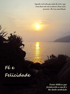 Baixar Fé e Felicidade: Textos bíblicos de fé e motivação pdf, epub, eBook