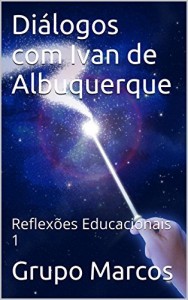 Baixar Diálogos com Ivan de Albuquerque: Reflexões Educacionais 1 pdf, epub, eBook