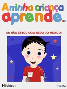 Baixar A Minha Criança Aprende Eu nâo estou com medo do Médico: História Eu nâo estou com medo do Médico pdf, epub, eBook