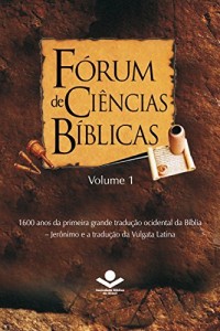 Baixar Fórum de Ciências Bíblicas 1: 1600 anos da primeira grande tradução ocidental da Bíblia – Jerônimo e a tradução da Vulgata Latina pdf, epub, eBook