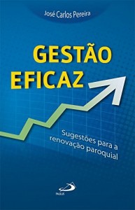 Baixar Gestão eficaz: Sugestões para a renovação paroquial (Organização Paroquial) pdf, epub, eBook
